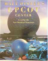 9780810908192-0810908190-Walt Disney's Epcot Center: Creating the New World of Tomorrow