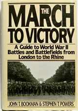 9780060155063-006015506X-The March to Victory: A Guide to World War II Battles and Battlefields from London to the Rhine
