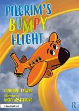 9781032365299-1032365293-Pilgrim's Bumpy Flight: Helping Young Children Learn About Domestic Abuse Safety Planning (Safety Planning with Young Children)