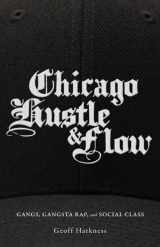 9780816692286-0816692289-Chicago Hustle and Flow: Gangs, Gangsta Rap, and Social Class