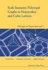 9781860944215-1860944213-SCALE-ISOMETRIC POLYTOPAL GRAPHS IN HYPERCUBES AND CUBIC LATTICES: POLYTOPES IN HYPERCUBES AND ZN