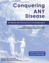 9780989469609-0989469603-Conquering Any Disease: The Ultimate High-Phytochemical Food Healing System (2020 Edition)