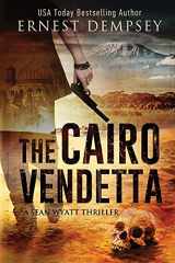 9781944647100-1944647104-The Cairo Vendetta: A Sean Wyatt Thriller (Sean Wyatt Historical Mysteries)