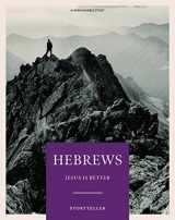 9781087763361-1087763363-Hebrews - Storyteller - Bible Study Book: Jesus is Better - Original
