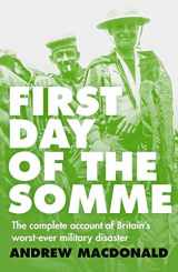 9781775540403-1775540405-First Day of the Somme: The Complete Account of Britain's Worst-ever Military Disaster