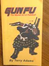 9780971659704-0971659702-Gun-fu: The Martial Art of Paintball