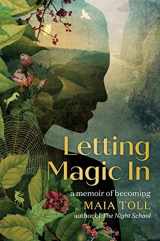 9780762480418-0762480416-Letting Magic In: A Memoir of Becoming