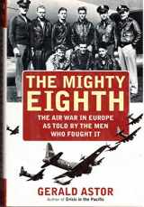 9781556115103-1556115105-The Mighty Eighth: The Air War in Europe as Told by the Men Who Fought It