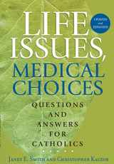 9781635823493-1635823498-Life Issues, Medical Choices: Questions and Answers for Catholics (New Edition)