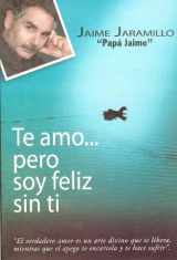 9789589664360-9589664369-Te Amo Pero Soy Feliz Sin Ti (Spanish Edition)