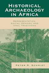 9780759109650-0759109656-Historical Archaeology in Africa: Representation, Social Memory, and Oral Traditions (African Archaeology Series)