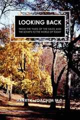 9781461018148-1461018145-Looking Back: From the Times of the Nazis and the Soviets to the World of Today