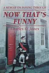 9781532058684-1532058683-Now That’s Funny: A Memoir on Passing Through