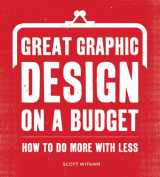 9781440304293-1440304297-Great Graphic Design on a Budget: How to Do More with Less