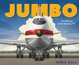 9781250155801-1250155800-Jumbo: The Making of the Boeing 747