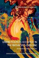 9781138629196-1138629197-Urban Political Ecology in the Anthropo-obscene: Interruptions and Possibilities (Questioning Cities)