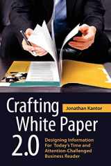 9780557163243-0557163242-Crafting White Paper 2.0: Designing Information for Today's Time and Attention-Challenged Business Reader