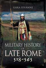 9781473895287-1473895286-Military History of Late Rome 518–565