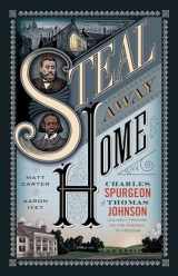 9781433690655-1433690659-Steal Away Home: Charles Spurgeon and Thomas Johnson, Unlikely Friends on the Passage to Freedom