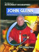 9780823944606-0823944603-John Glenn: The First American in Orbit and His Return to Space (The Library of Astronaut Biographies)