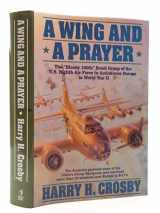 9780860518679-0860518671-Wing and a Prayer: The "Bloody 100th" Bomb Group of the US Eighth Air Force Inaction Over Europe in World War II
