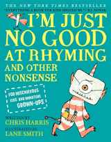9780316427104-0316427101-I'm Just No Good at Rhyming: And Other Nonsense for Mischievous Kids and Immature Grown-Ups (Mischievous Nonsense, 1)