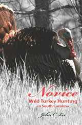 9781419680694-1419680692-Novice Wild Turkey Hunting In South Carolina