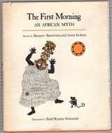 9780684145334-0684145332-The First Morning: An African Myth