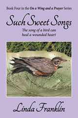 9781479609451-1479609455-Such Sweet Songs: On a Wing and a Prayer Series - Book 4