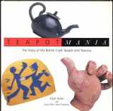9780903101721-0903101726-Teapotmania: the story of the British craft teapot and teacosy