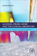 9780128054550-0128054557-Alcohol, Drugs, Genes and the Clinical Laboratory: An Overview for Healthcare and Safety Professionals