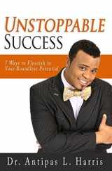 9781940024240-1940024242-Unstoppable Success: 7 Ways to Flourish in Your Boundless Potential