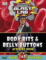 9781405340830-1405340835-Richard Hammonds Blast Lab: Body Bits & Belly Buttons Activity Book (with Stickers)