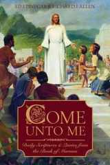9781591562788-1591562783-Come Unto Me: Daily Scriptures and Quotes