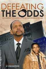 9781792880414-1792880413-Defeating the Odds: The Journey of a Convicted Baltimore Drug Dealer