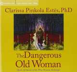 9781591799719-1591799716-The Dangerous Old Woman (Myths and Stories of the Wise Woman Archetype)