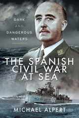 9781526764362-1526764369-The Spanish Civil War at Sea: Dark and Dangerous Waters