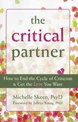 9781608820276-1608820270-The Critical Partner: How to End the Cycle of Criticism and Get the Love You Want