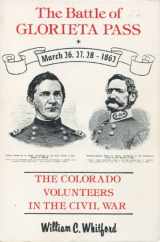 9780873801713-0873801717-The Battle of Glorieta Pass: The Colorado Volunteers in the Civil War
