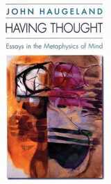 9780674382336-0674382331-Having Thought: Essays in the Metaphysics of Mind