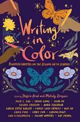 9781665925648-1665925647-Writing in Color: Fourteen Writers on the Lessons We've Learned