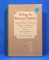 9780664219161-0664219160-Probing the Reformed Tradition: Historical Studies in Honor of Edward A. Dowey, Jr.