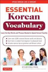 9780804843256-0804843252-Essential Korean Vocabulary: Learn the Key Words and Phrases Needed to Speak Korean Fluently