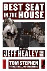 9781770414518-1770414517-Best Seat in the House: My Life in the Jeff Healey Band