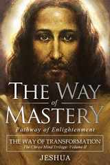 9781941489420-1941489427-The Way of Mastery, Pathway of Enlightenment: The Way of Transformation: The Christ Mind Trilogy Vol II