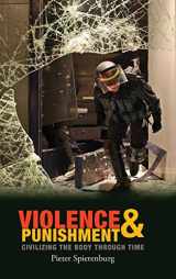 9780745653488-0745653480-Violence and Punishment: Civilizing the Body Through Time