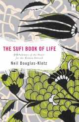 9780142196359-0142196355-The Sufi Book of Life: 99 Pathways of the Heart for the Modern Dervish