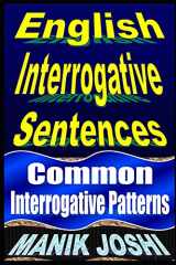 9781492741831-1492741833-English Interrogative Sentences: Common Interrogative Patterns (English Daily Use)
