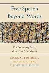 9781479805518-1479805513-Free Speech Beyond Words: The Surprising Reach of the First Amendment