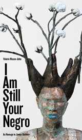 9781772125108-1772125105-I Am Still Your Negro: An Homage to James Baldwin (Robert Kroetsch Series)